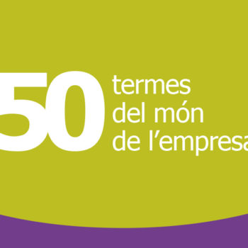 50 termes del món de l’empresa, “Per comunicar, clar i català”, campanya per fomentar l’ús de termes d’empresa en català
