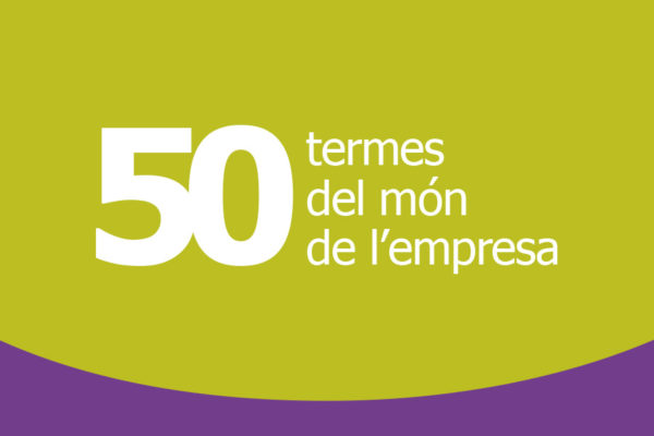 50 termes del món de l’empresa, “Per comunicar, clar i català”, campanya per fomentar l’ús de termes d’empresa en català
