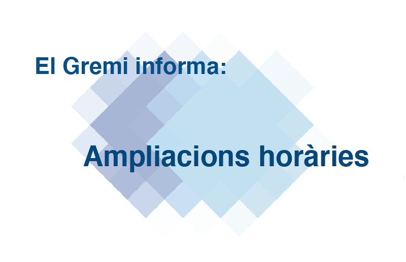 El Gremi informa: ampliacions horàries