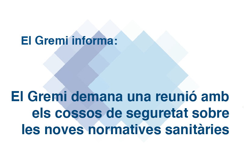 El Gremi demana una reunió amb els cossos de seguretat sobre les noves normatives sanitàries