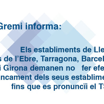 Els establiments de Lleida, Terres de l’Ebre, Tarragona, Barcelona i Girona demanen no fer efectiu el tancament dels seus establiments fins que es pronuncïi el TSJC