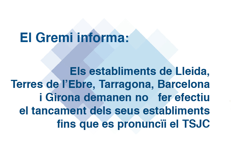 Els establiments de Lleida, Terres de l’Ebre, Tarragona, Barcelona i Girona demanen no fer efectiu el tancament dels seus establiments fins que es pronuncïi el TSJC