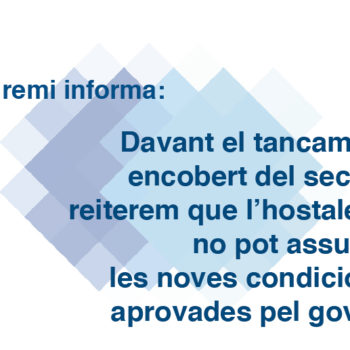 Davant el tancament encobert del sector, reiterem que l’hostaleria no pot assumir les noves condicions aprovades pel govern