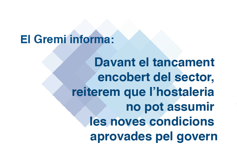 Davant el tancament encobert del sector, reiterem que l’hostaleria no pot assumir les noves condicions aprovades pel govern