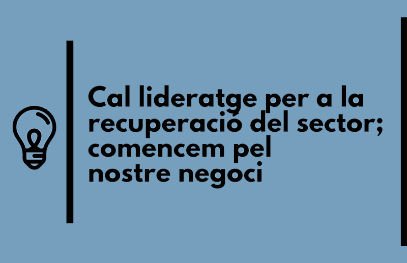 Cal lideratge per a la recuperació del sector
